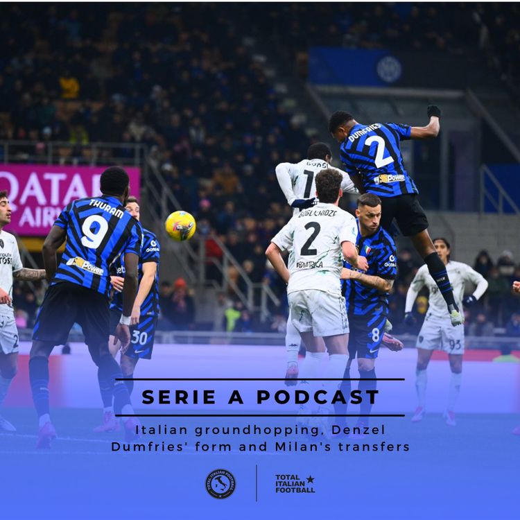 cover art for Ep.155: Italian groundhopping, Denzel Dumfries' form and AC Milan's panicked transfers