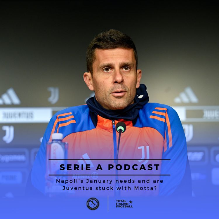 cover art for Ep.160: Napoli’s January needs and are Juventus stuck with Motta?