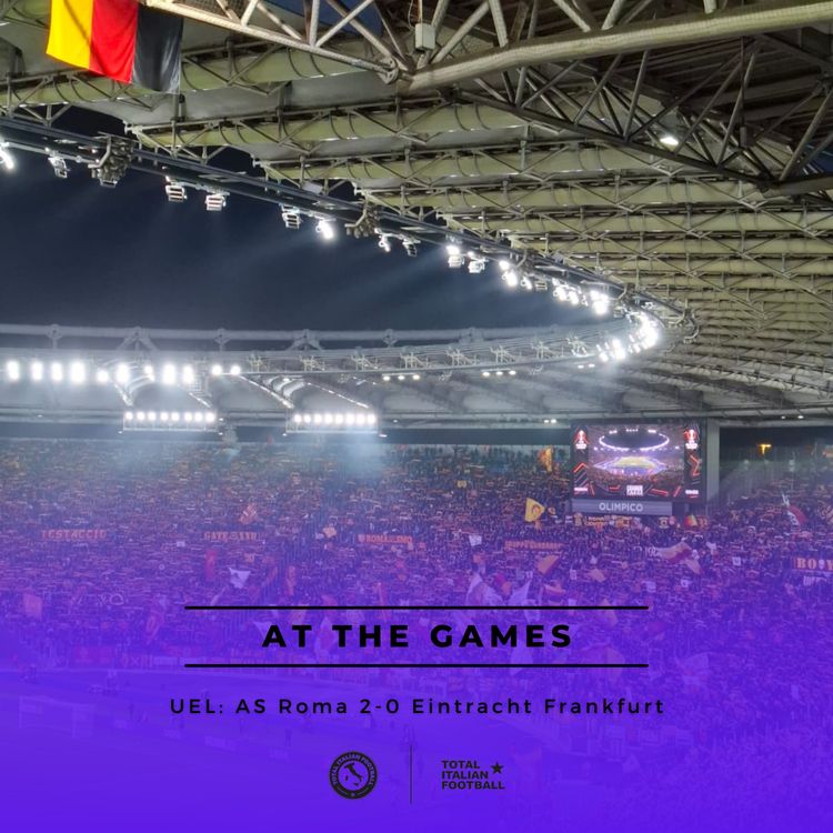 cover art for Ep.161: At the Games - AS Roma 2-0 Eintracht Frankfurt