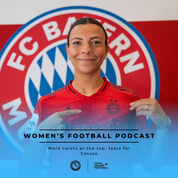 cover art for Ep.164: Women's Football Podcast - More twists at the top, tears for Caruso