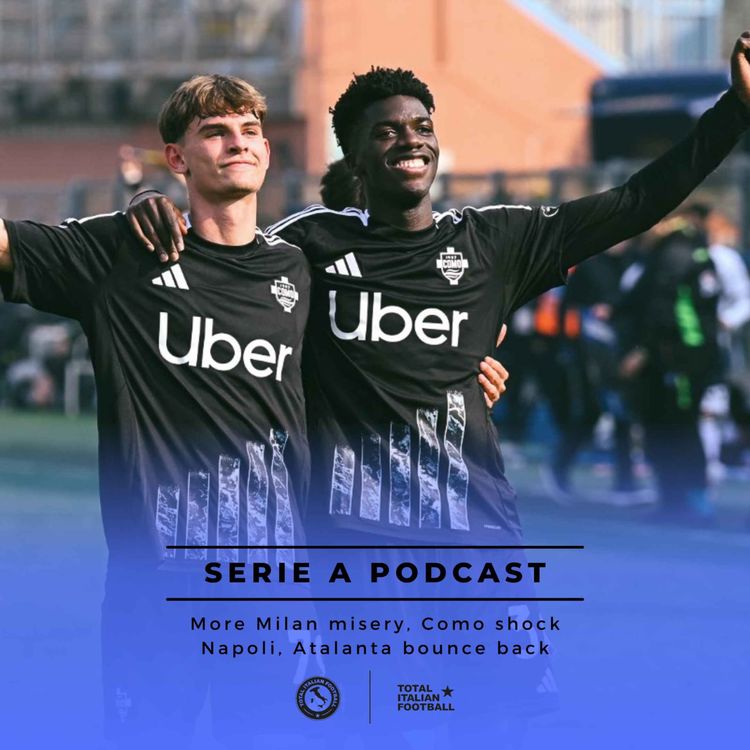cover art for Ep.173: More Milan misery, Como shock Napoli, Atalanta bounce back