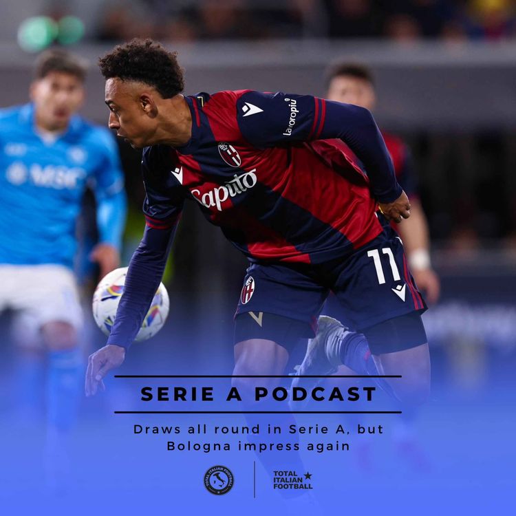 cover art for Ep.194: Draws all round in Serie A, but Bologna impress again
