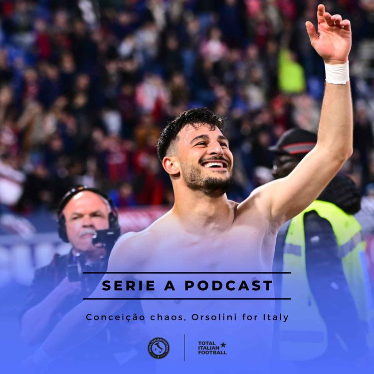 cover art for Ep.201: Conceição chaos, Orsolini for Italy