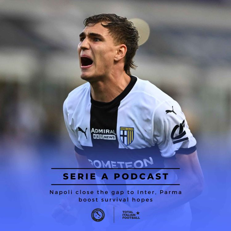 cover art for Ep.203: Napoli close the gap to Inter, Parma boost survival hopes