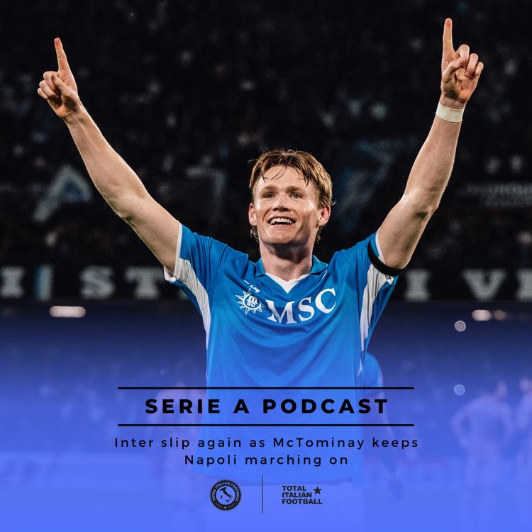 cover art for Ep.204: Inter slip again as McTominay keeps Napoli marching on
