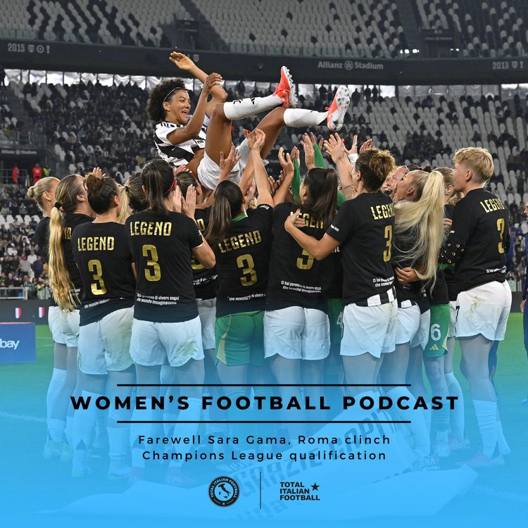 cover art for Ep.213: Farewell Sara Gama, Roma clinch Champions League qualification
