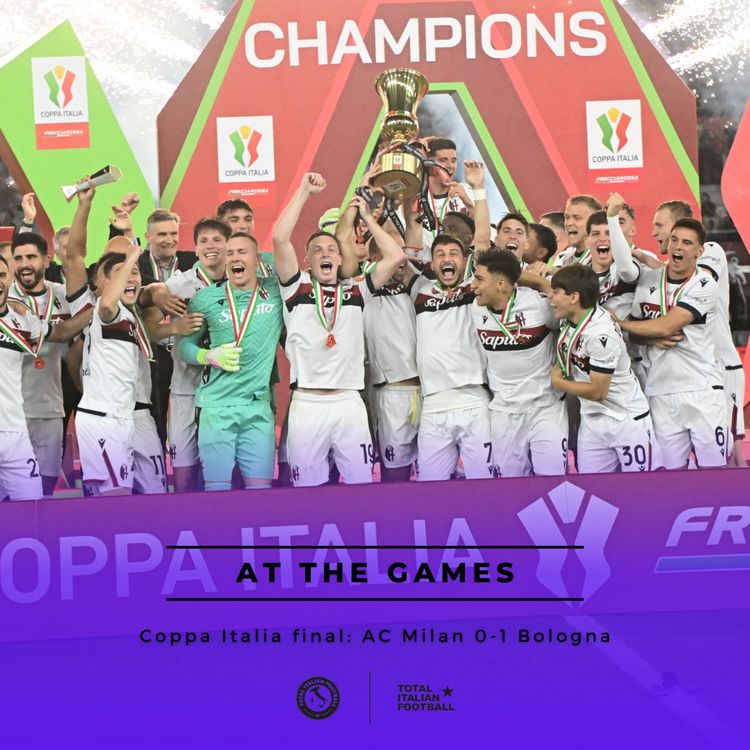 cover art for Ep.214: At the Games - AC Milan 0-1 Bologna, Coppa Italia Final