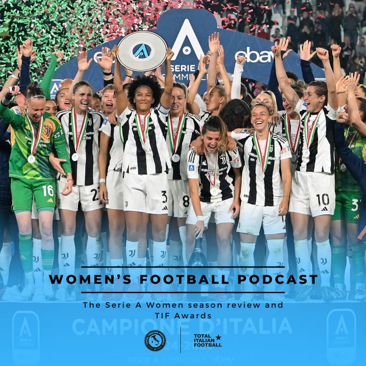 cover art for Ep.222: The Serie A Women season review and TIF Awards (Pt.II)