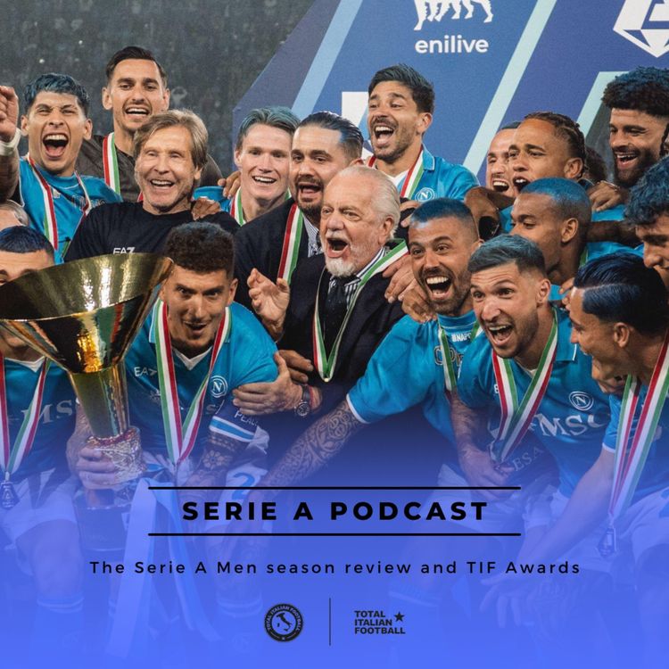 cover art for Ep.226: The Serie A Men season review and TIF Awards (Pt.II)