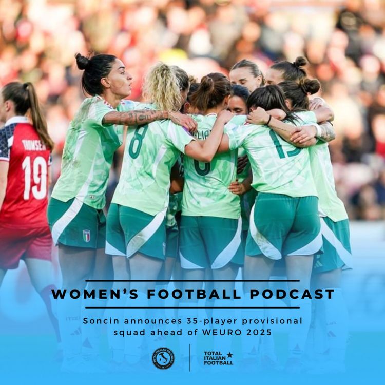 cover art for Ep.229: Women's Football Podcast: Soncin's 35(!)-player WEURO 2025 squad