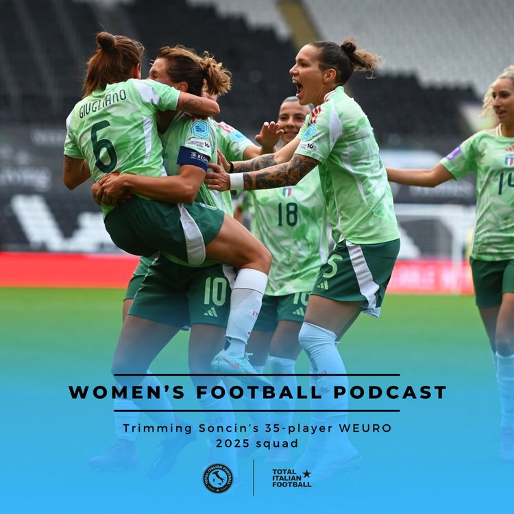 cover art for Ep.230: Women's Football Podcast: Trimming Soncin’s 35-player WEURO 2025 squad