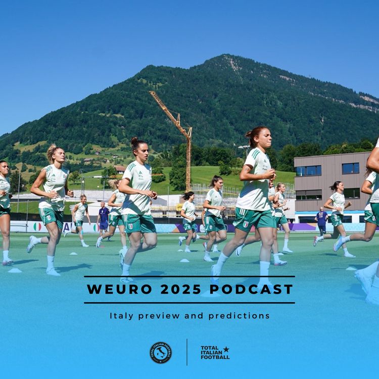 cover art for  Ep.232: Complete Italy at Women's EURO 2025 preview! 