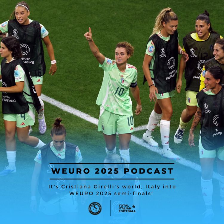 cover art for Ep.239: It’s Cristiana Girelli’s world, Italy into WEURO 2025 semi-finals!
