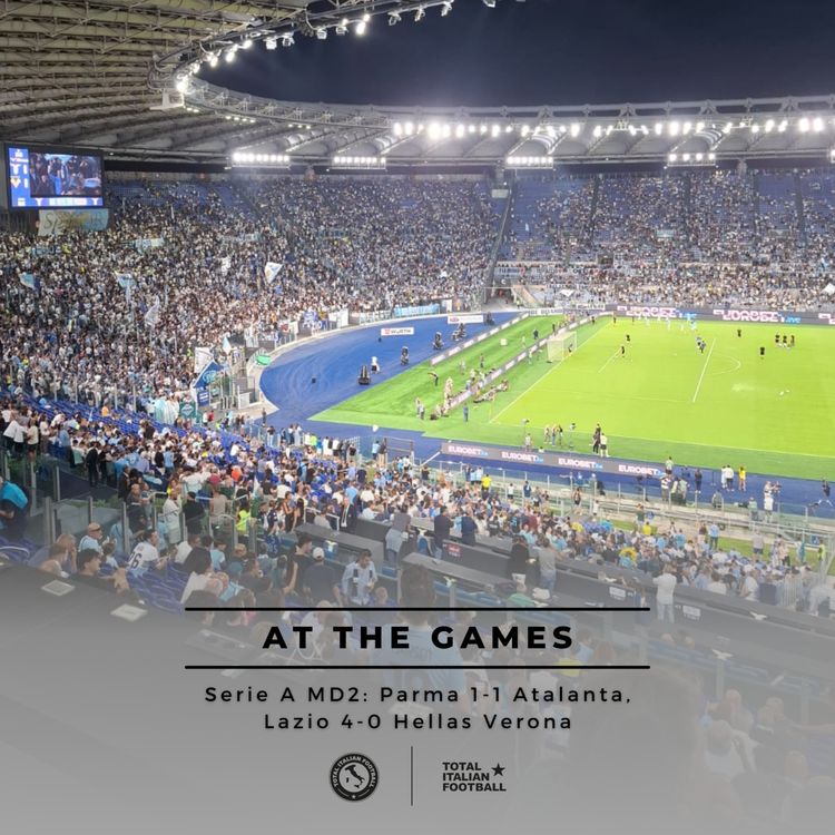 cover art for Ep.246: At the Games - Parma 1-1 Atalanta, Lazio 4-0 Hellas Verona