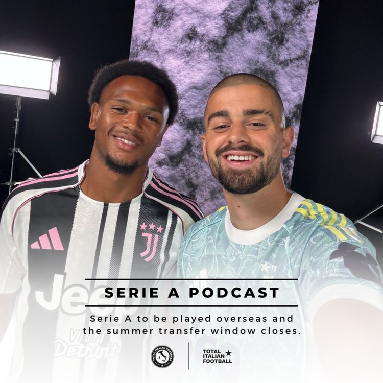cover art for Ep.248: Taking Serie A overseas and talking transfers