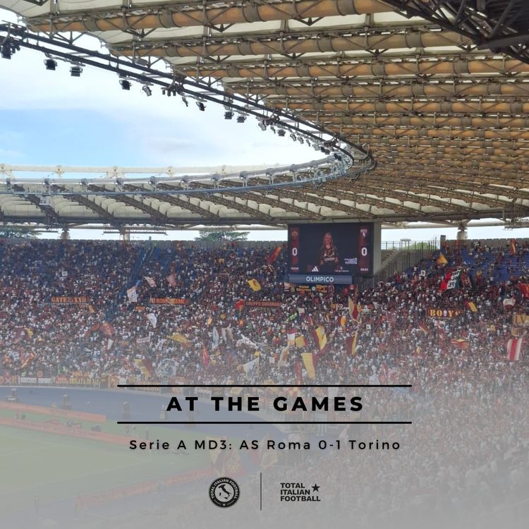 cover art for Ep.251: At the Games - AS Roma 0-1 Torino