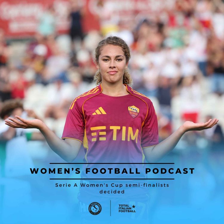 cover art for Ep.253: Serie A Women's Cup semi-finalists decided