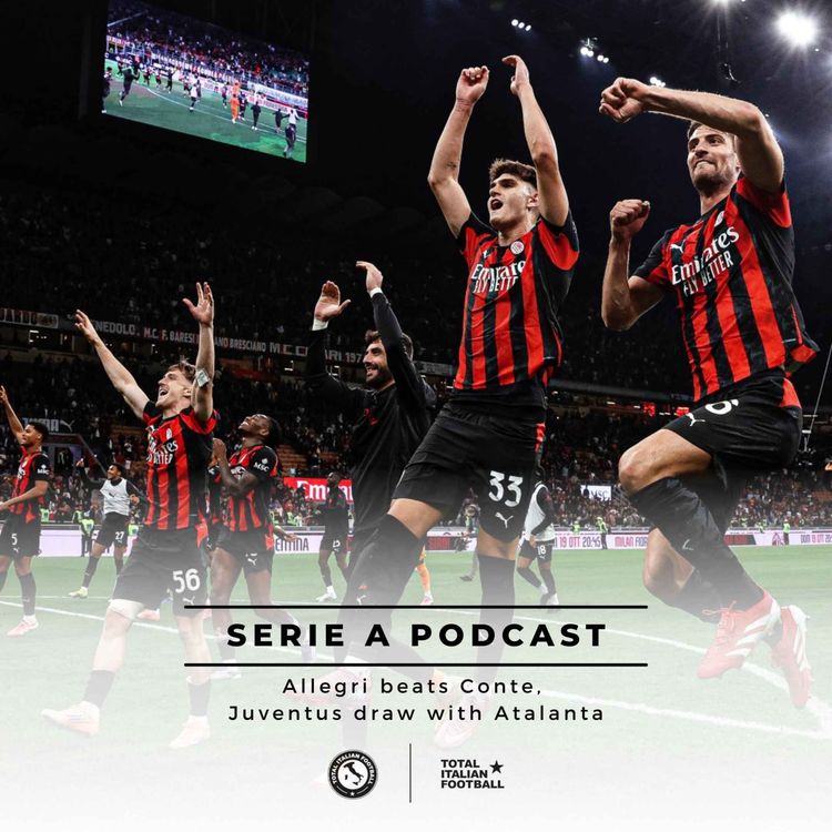 cover art for Ep.259: Allegri beats Conte, Juventus draw with Atalanta