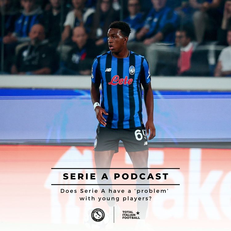 cover art for Ep.264: Does Serie A have a 'problem' with young players?