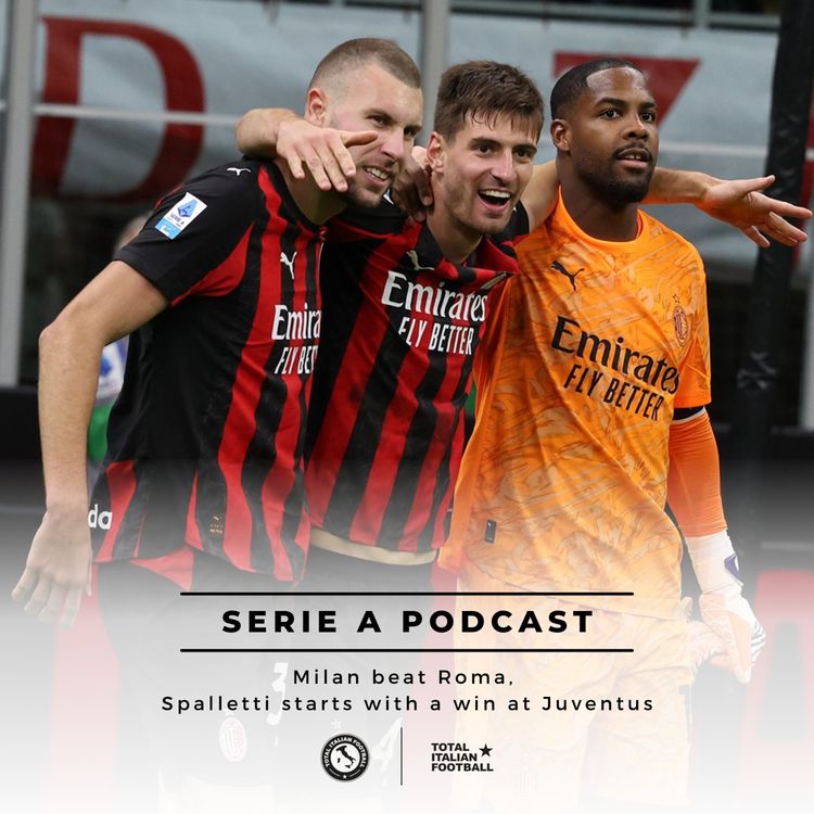 cover art for Ep.276: Milan beat Roma, Spalletti starts with a win at Juventus