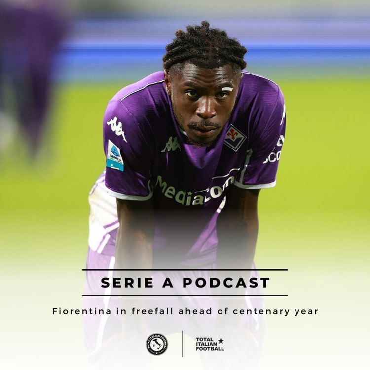 cover art for Ep.278: Fiorentina in freefall ahead of centenary year