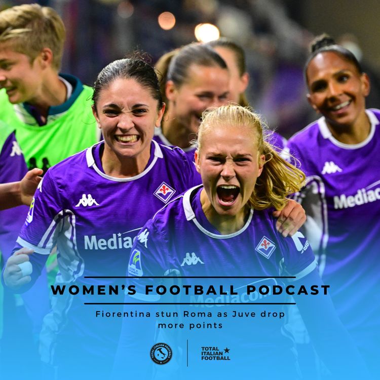 cover art for Ep.279: Fiorentina stun Roma as Juve drop more points