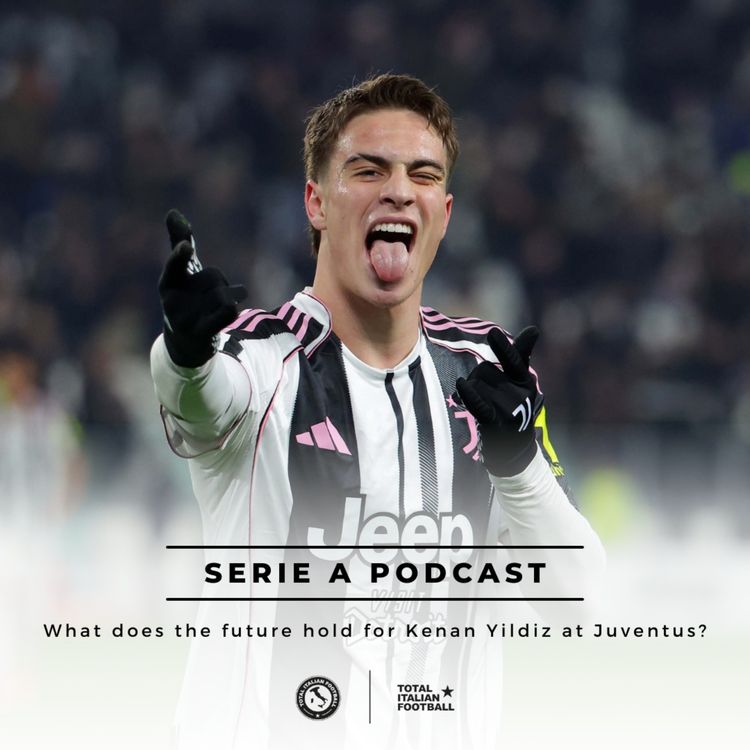 cover art for Ep.292: What does the future hold for Kenan Yildiz at Juventus?