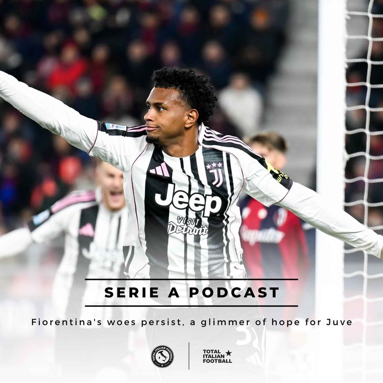 cover art for Ep.294: Fiorentina's woes persist, a glimmer of hope for Juve