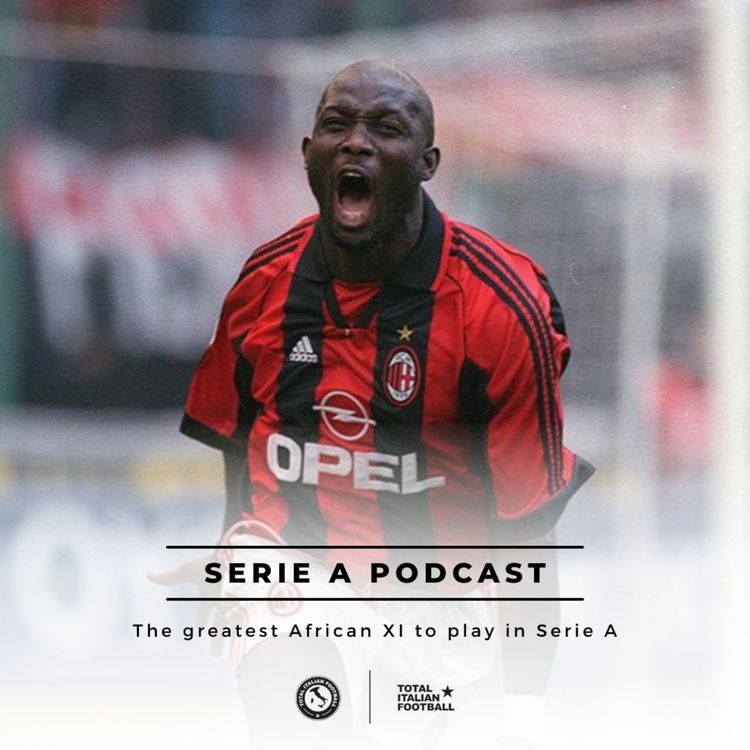 cover art for Ep.296: The greatest African XI to play in Serie A