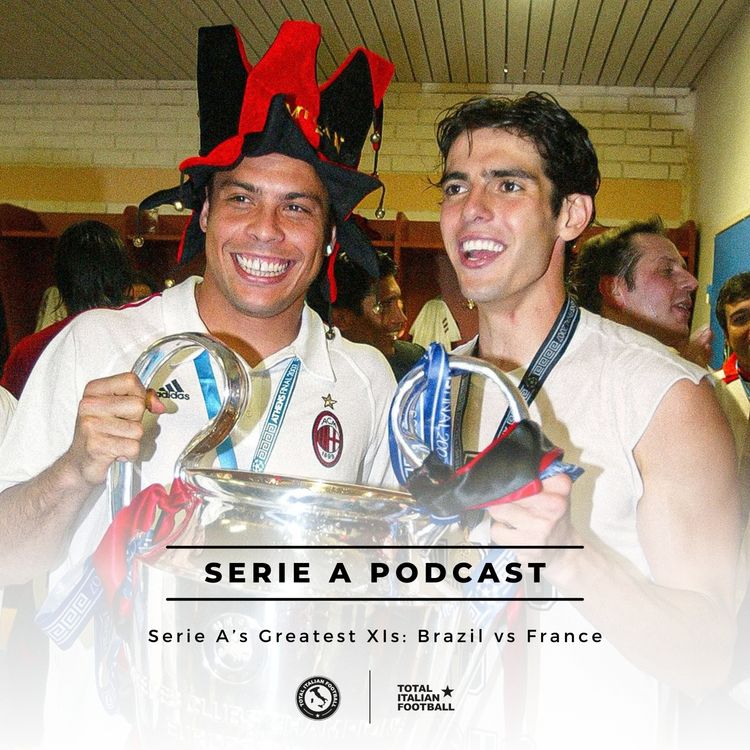 cover art for Ep.300: Serie A’s Greatest XIs: Brazil vs France - Final