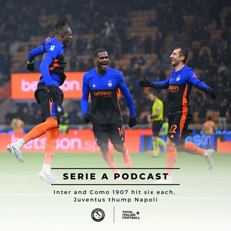cover art for Ep.309: Inter and Como 1907 hit six each,  Juventus thump Napoli