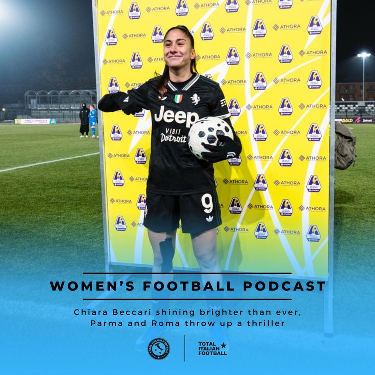 cover art for Ep.313: Chiara Beccari shining brighter than ever, Parma and Roma throw up a thriller