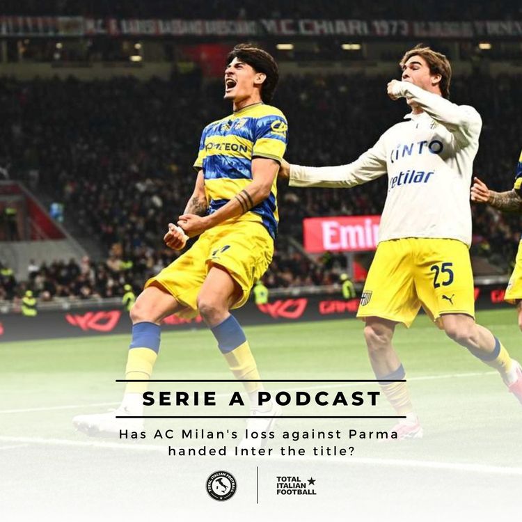 cover art for Ep.320: Has AC Milan's loss against Parma handed Inter the title?