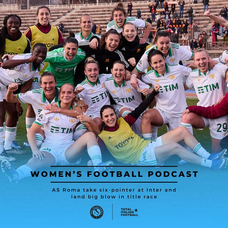 cover art for Ep.321: AS Roma take six-pointer at Inter to land big blow in title race