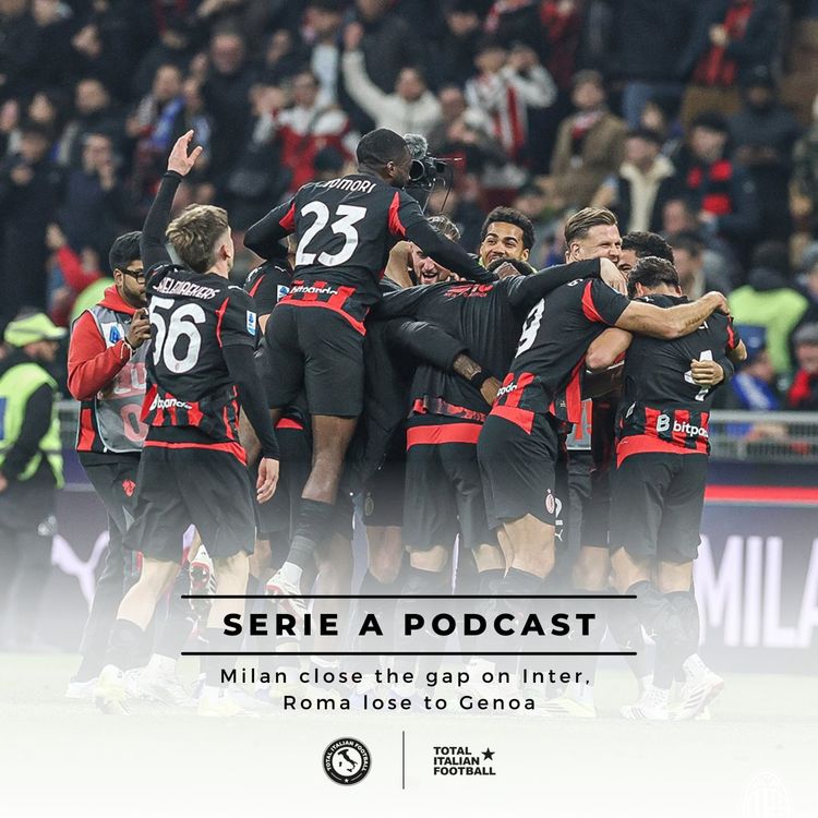 cover art for Ep.327: Milan close the gap on Inter, Roma lose to Genoa