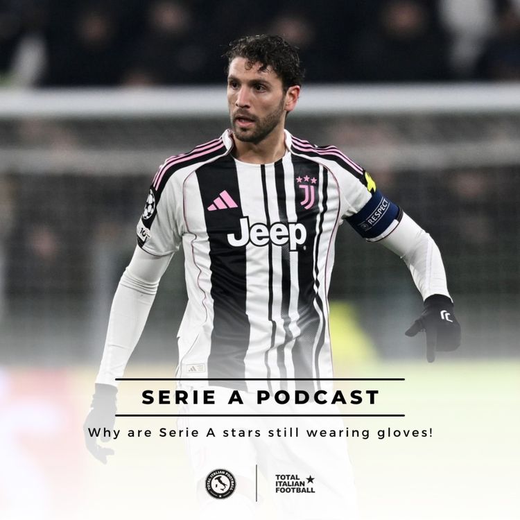 cover art for Ep.335: Why are Serie A stars still wearing gloves?