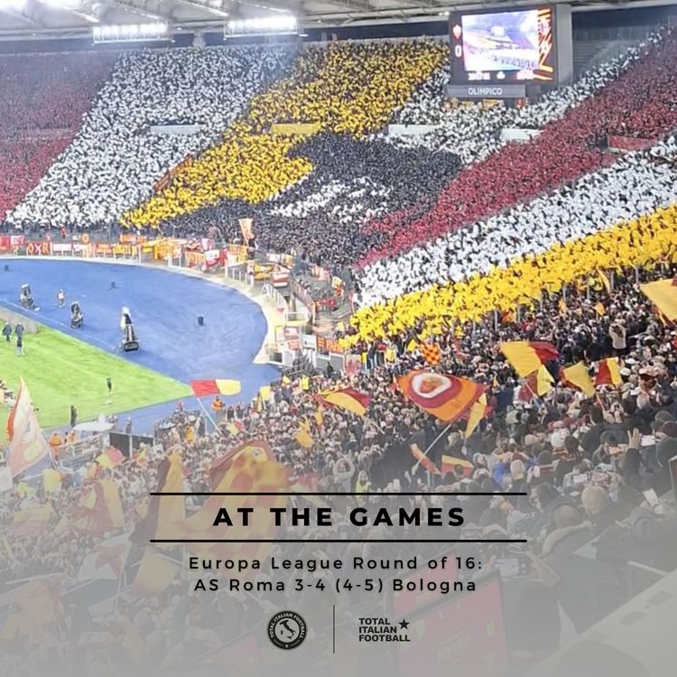 cover art for Ep.330: At the Games - AS Roma 3-4 (4-5) Bologna | Europa League Round of 16 second leg