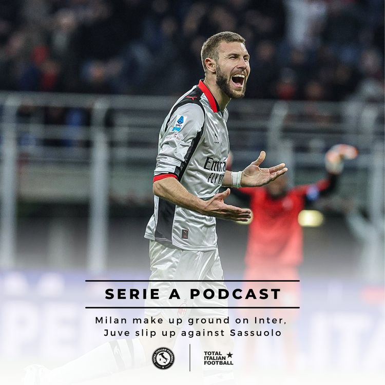 cover art for Ep.332: Milan make up ground on Inter, Juve slip up against Sassuolo