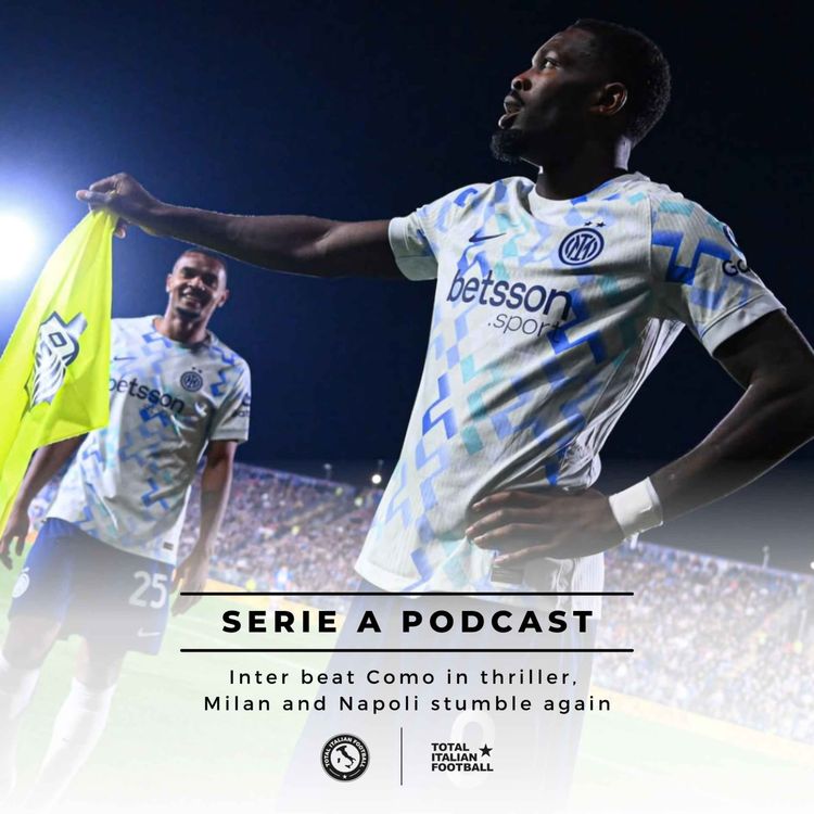 cover art for Ep.339: Inter beat Como in thriller,  Milan and Napoli stumble again