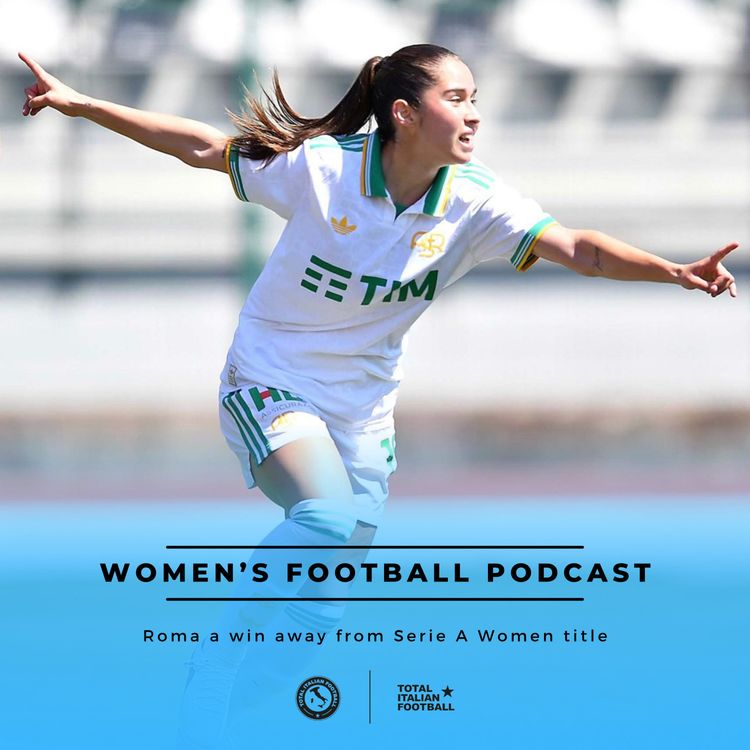 cover art for Ep.345: Roma a win away from Serie A Women title