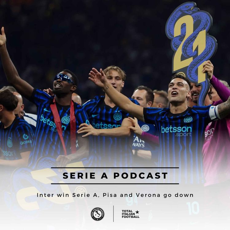 cover art for Ep.347: Inter win Serie A, Pisa and Verona go down