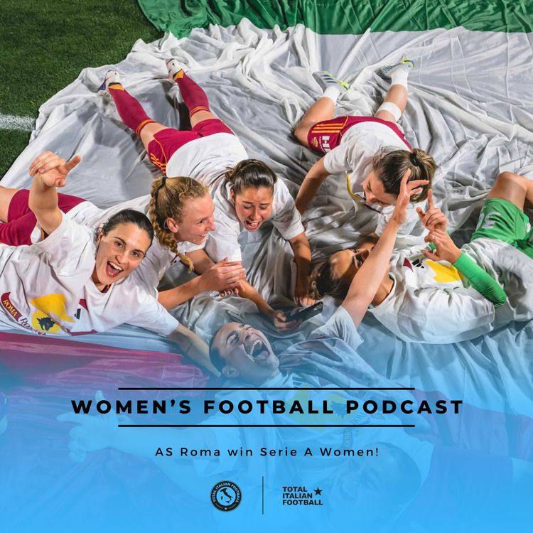 cover art for Ep.348: AS Roma win Serie A Women!