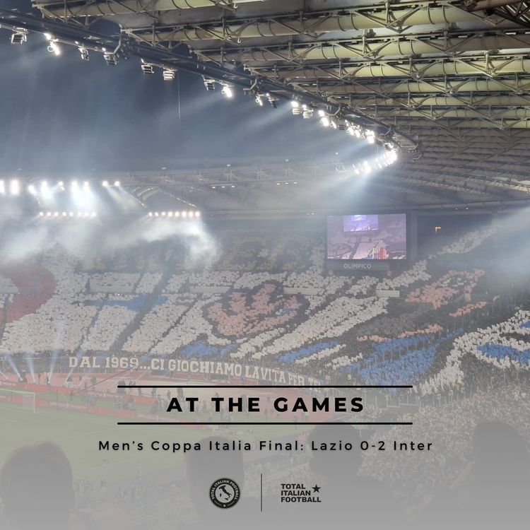 cover art for Ep.352: At the Games - Men's Coppa Italia Final - Lazio 0-2 Inter