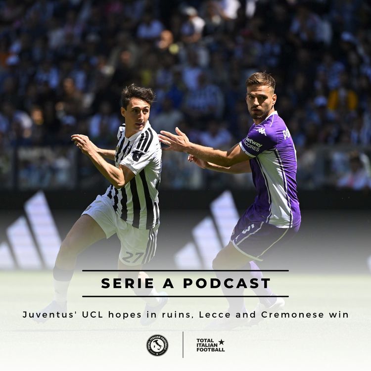 cover art for Ep.354: Juventus' UCL hopes in ruins, Lecce and Cremonese win