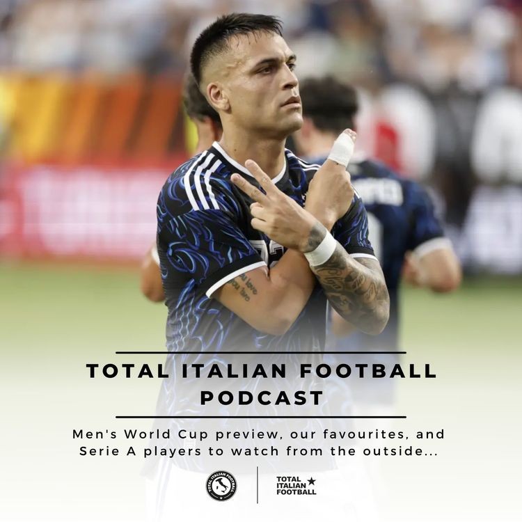 cover art for Ep.360: Men's World Cup preview, favourites, and Serie A players to watch from the outside...