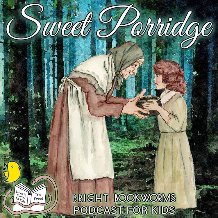 cover art for Sweet Porridge - No Act of Kindness goes unrewarded - A Family Fairytale for all ages