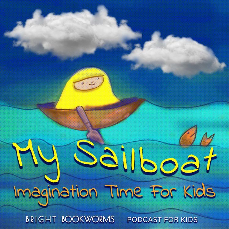 cover art for My Sailboat - Imagination Time for Kids - Bedtime Sleep Story