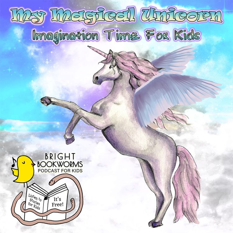cover art for My Magical Unicorn - Imagination Time For Kids - Bedtime Dream Story