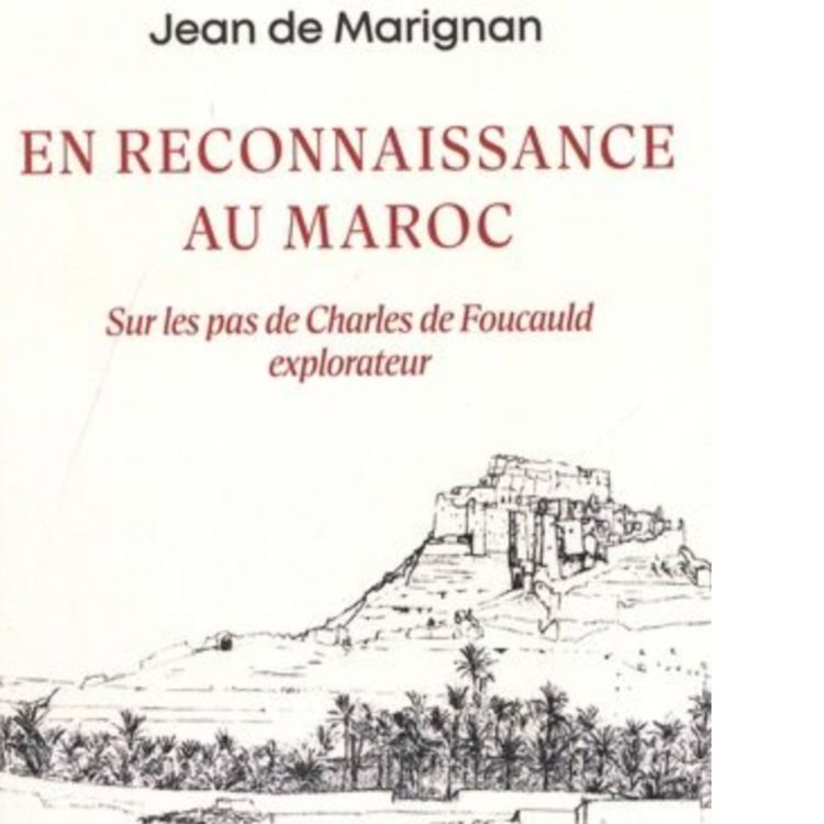 cover art for Dialogues39#samedi 7 juin-Festival "Ecrire la nature": « Sur les pas de Charles de Foucauld au Maroc », avec Jean-François de Marignan et Alain Cayeux, ultra-trailer et voyageur.