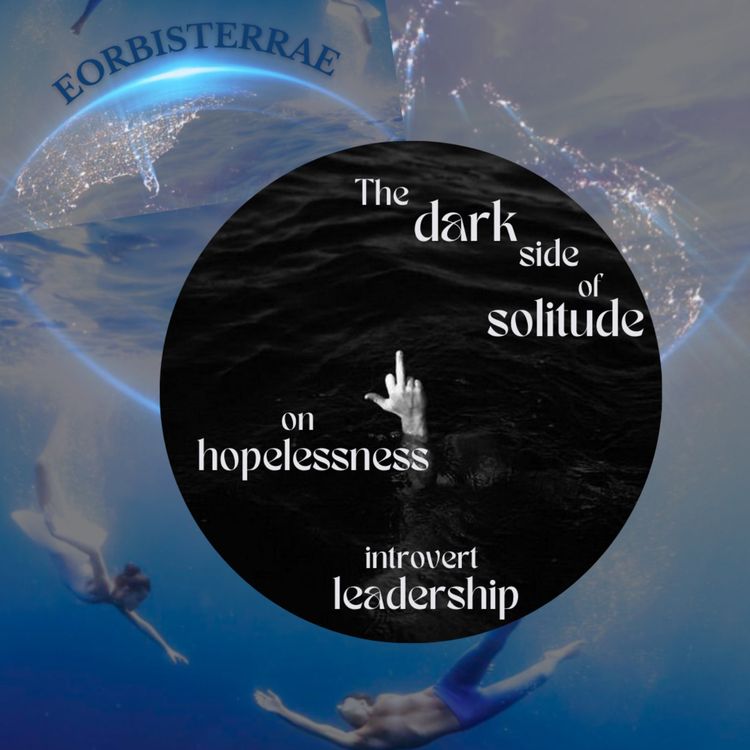 cover art for the dark side of solitude, on hopelessness, introvert leadership